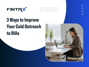 3 Ways to Improve Your Cold Outreach to RIAs