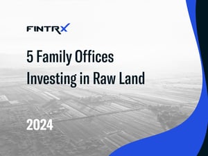 5 Family Offices Investing in Raw Land