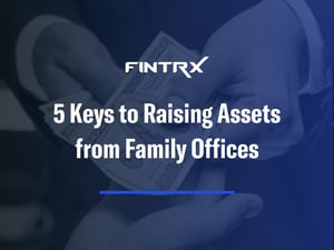 5 Keys to Raising Assets from Family Offices