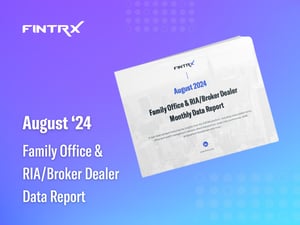 August '24 Family Office & RIA/Broker Dealer Data Report