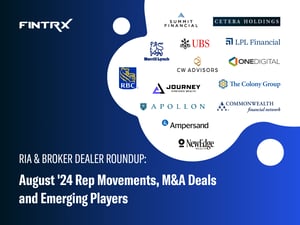 RIA & Broker Dealer Roundup: August '24 Moves, M&A Deals & Emerging Players