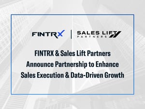 FINTRX and Sales Lift Partners Announce Partnership to Enhance Sales Execution and Data-Driven Growth