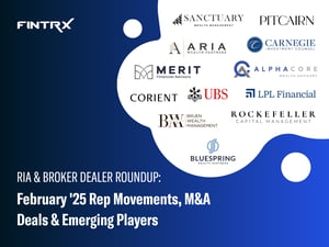 RIA & Broker Dealer Roundup: February '25 Moves, M&A Deals & Emerging Players