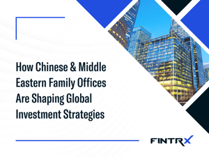 How Chinese & Middle Eastern Family Offices Are Shaping Global Investment Strategies