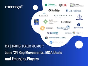 RIA & Broker Dealer Roundup: June '24 Rep Movements, M&A Deals and Emerging Players