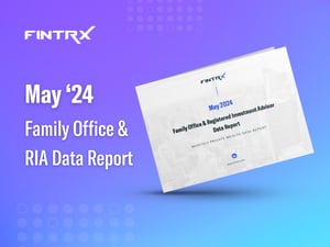 May '24 FINTRX Family Office & RIA Data Report